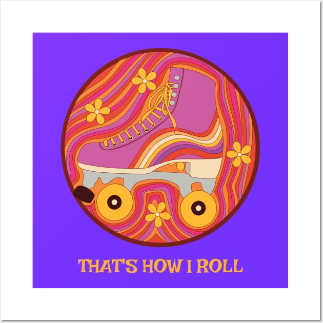 Funny 'That's How I Roll' 70s retro hippie design featuring roller skates Wall Art by keeplooping